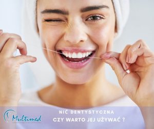 Nić dentystyczna – nitkowanie ważna część higieny jamy ustne